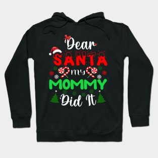 Dear Santa my mommy did it Hoodie